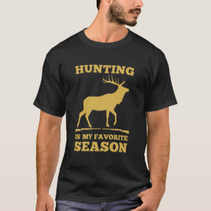 T-shirt Chasseur La chasse est ma saison préférée
