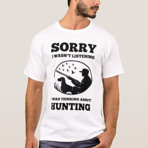 T-shirt Chasseur N'écoutait pas penser à la chasse