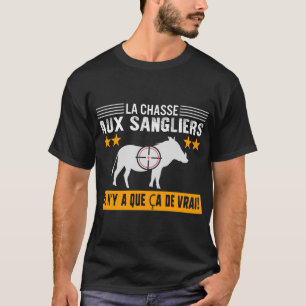 T-shirt Chasseur Tee - shirt La Chasse Aux Sangliers Il N'