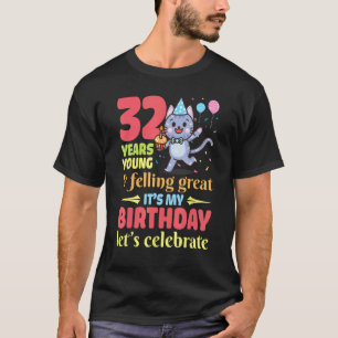T-shirt Chat 32 ans jeune et se sentant super c'est mon B