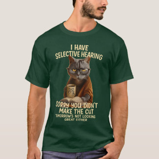 T-shirt Chat a une ouïe sélective Vous n'avez pas fait de
