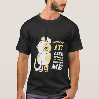 T-shirt Chat Admets La Vie Serait Ennuyeuse Sans Moi 1