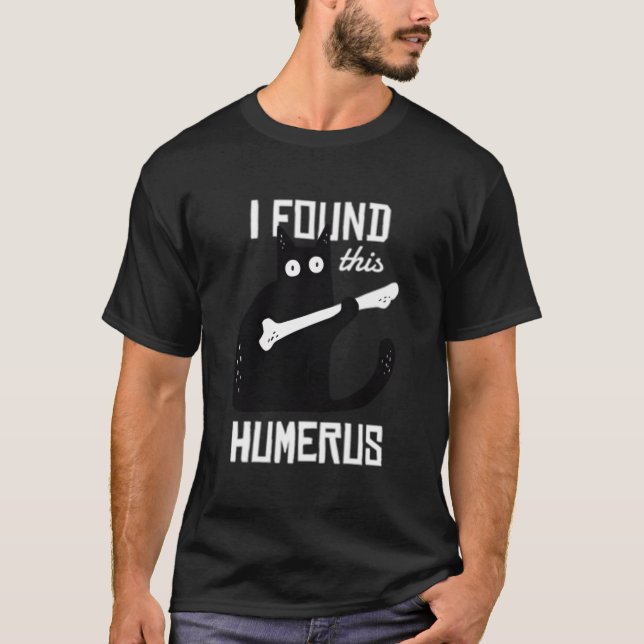 T-shirt Chat Avec Un Humérus J'ai Trouvé Cet Humérus (Devant)