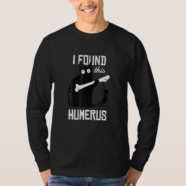 T-shirt Chat Avec Un Humérus J'ai Trouvé Son Humérus (Devant)