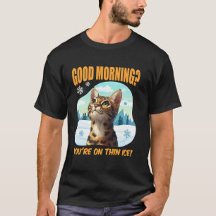 T-shirt Chat Bengal drôle BON MATIN SUR LA GLACE MINCE ! B