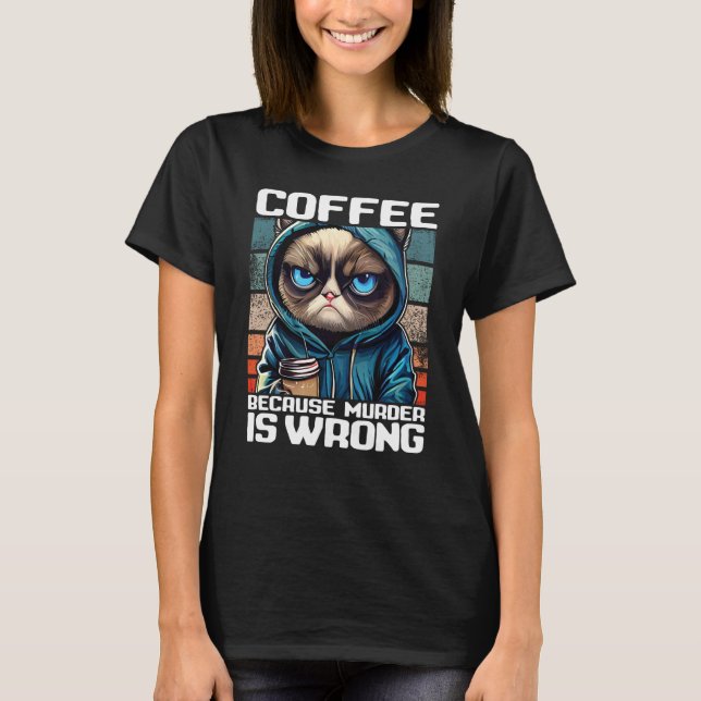 T-shirt Chat Café Je Café parce que le meurtre est mal (Devant)