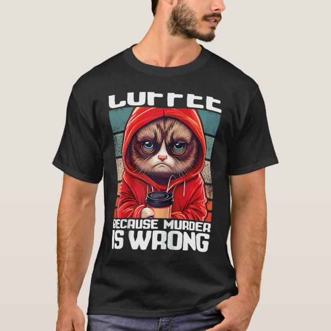 T-shirt Chat Café Je Café parce que le meurtre est mal Rag (Devant)