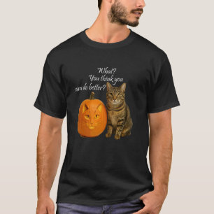 T-shirt Chat Citrouille. Ce que vous pensez que vous pouve