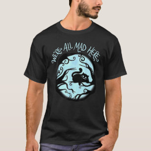 T-shirt Chat de Cheshire Alice On est tous fous ici Wonder