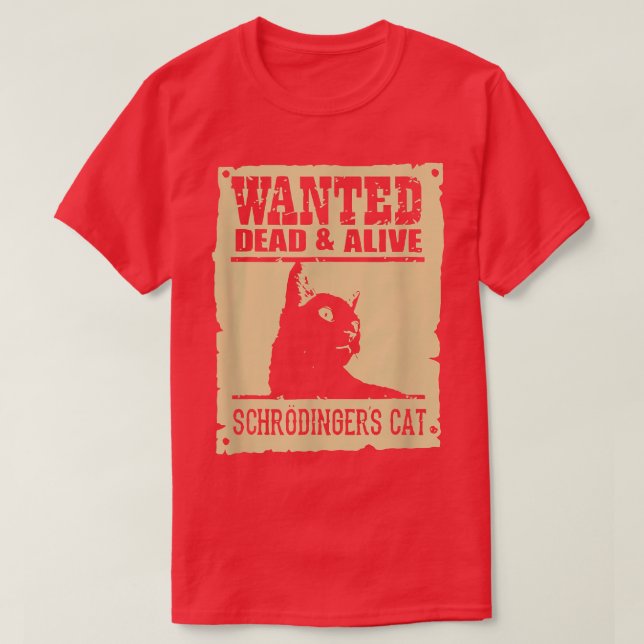 T-shirt Chat de Schrodinger Recherché mort ou vivant  (Design devant)