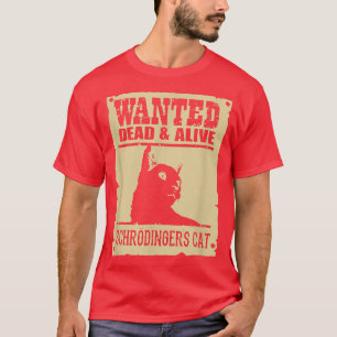 T-shirt Chat de Schrodinger Recherché mort ou vivant 