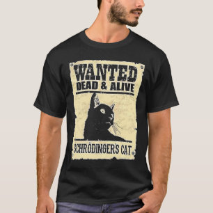 T-shirt Chat de Schrodinger Recherché mort ou vivant