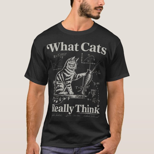 T-shirt Chat de science drôle Ce que les chats pensent vra (Devant)
