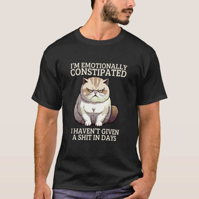T-shirt Chat Drôle Caca Je Suis Émotionnellement Constipé  (Devant)