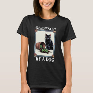 T-shirt Chat Drôle D'Obéissance Essayer Un Chien Chats