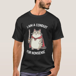 T-shirt Chat drôle et sarcastique u2013 Je suis un conduit