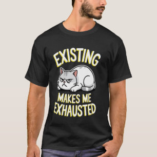 T-shirt Chat Drôle Existant Me Rend Épuisé Sarcastique Gr