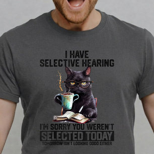 T-shirt Chat Drôle J'ai l'Ouïe Sélective Humour Sarcastiqu