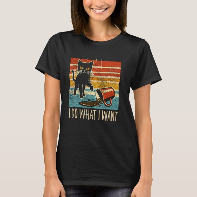 T-shirt Chat Drôle Je Fais Ce Que Je Veux (Devant)