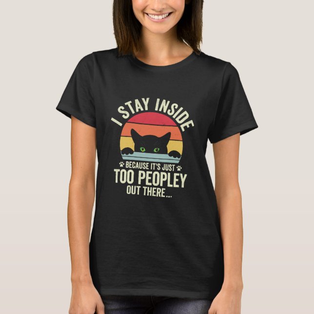 T-shirt Chat Drôle Je Reste À L'Intérieur Parce Que C'est  (Devant)