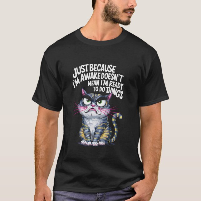 T-shirt Chat drôle juste parce que je suis éveillé (Devant)