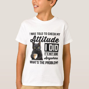 T-shirt Chat Drôle On M'A Dit De Vérifier Mon Attitude Cha