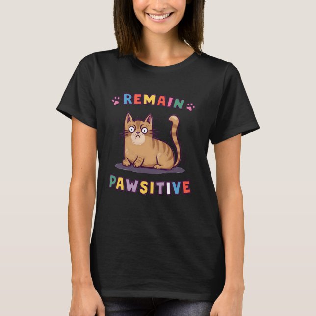 T-shirt Chat Drôle Reste Pawsitive Mignon (Devant)