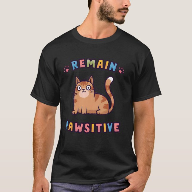 T-shirt Chat Drôle Reste Pawsitive Mignon (Devant)