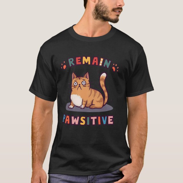 T-shirt Chat Drôle Reste Pawsitive Mignon (Devant)
