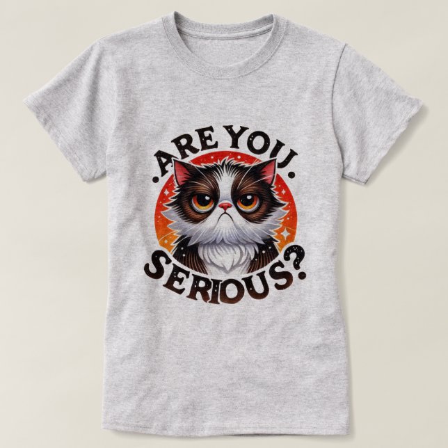 T-shirt Chat Drôle – Sassy Êtes-vous Sérieux (Design devant)