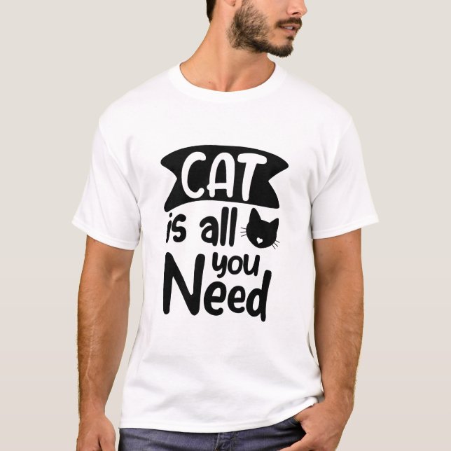 T-shirt Chat Est Tout Ce Drôle Que Vous Avez Besoin Chat D (Devant)