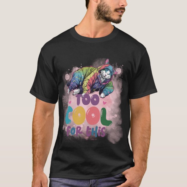 T-shirt Chat esthétique « Trop cool pour ça » drôle et déc (Devant)