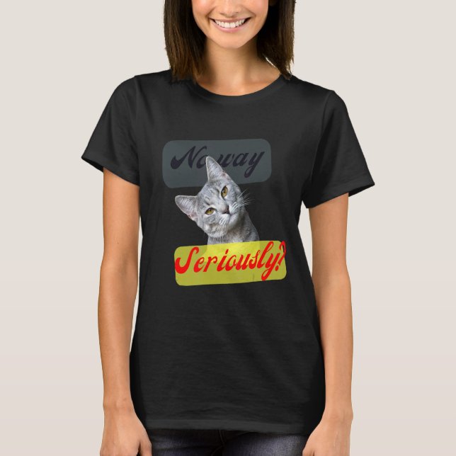 T-shirt Chat gris doux Vous N'Êtes Pas Sérieux (Devant)