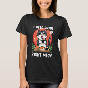 T-shirt Chat J'ai Besoin De Sushi Tout De Suite Cuisine Ja