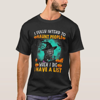 T-shirt Chat J'Ai Pleinement L'Intention D'Haunt Les Gens