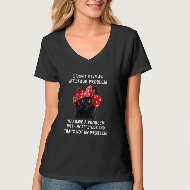T-shirt Chat Je N'Ai Pas De Problème D'Attitude Sarcasme D (Devant)