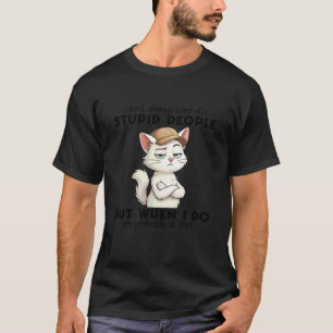 T-shirt Chat Je ne tolère pas toujours les gens stupides