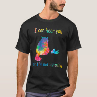 T-shirt Chat je peux t'entendre mais je t'écoute Chat et c