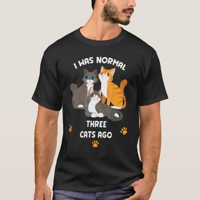 T-shirt Chat    J'étais Normal Il y a Trois Chats  Chats C (Devant)