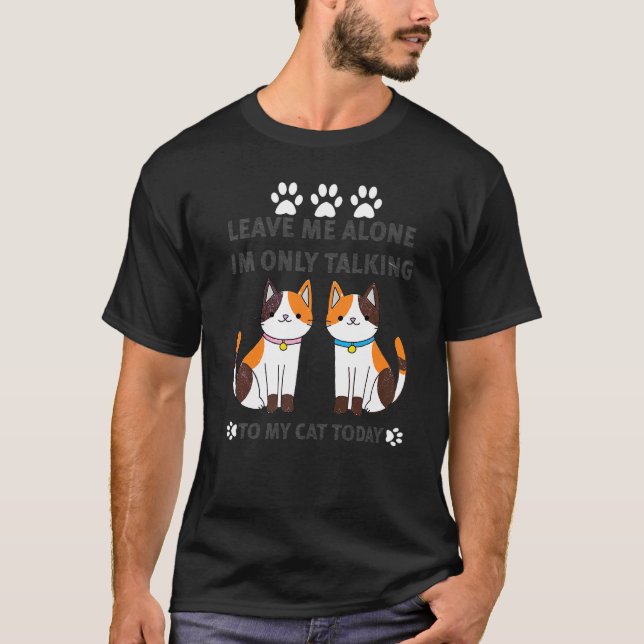 T-shirt Chat  Laissez-Moi Tranquille Je Ne Parle Qu'À Mon  (Devant)