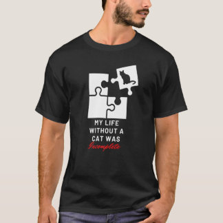 T-shirt Chat Ma Vie Sans Chat Était Incomplète Chat