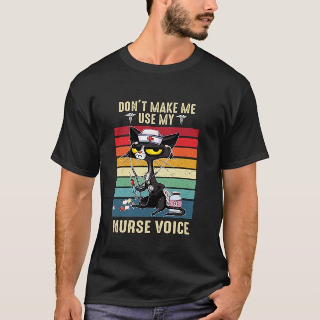 T-shirt Chat Ne me forcez pas à utiliser ma voix infirmièr (Devant)