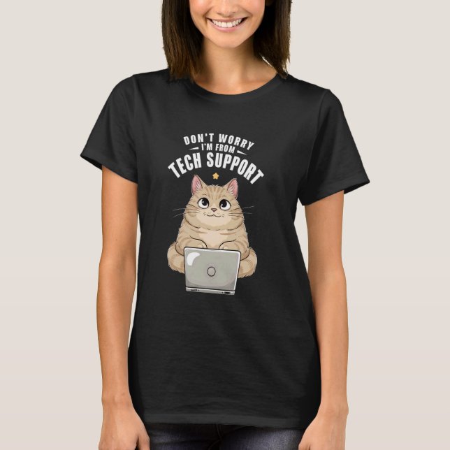 T-shirt Chat Ne vous inquiétez pas, je suis du support tec (Devant)
