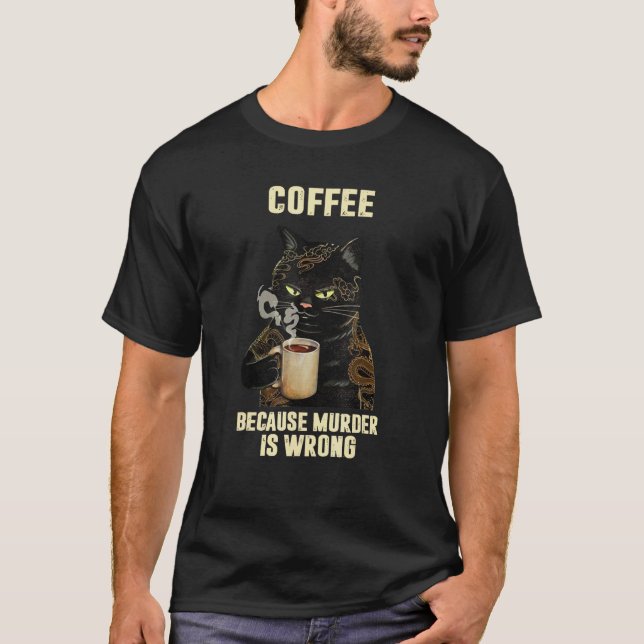 T-shirt Chat noir buvant du café parce que le meurtre est  (Devant)