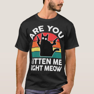T-shirt Chat Noir - Êtes-Vous Kitts-Me Droite Meow mignon 