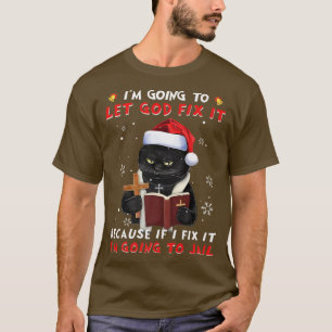T-shirt Chat Noir Je Vais Laisser Dieu Le Fi Parce Que Si 