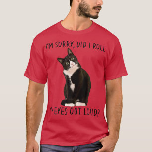 T-shirt Chat Noir Kitten Je suis désolé Ai-Je Roulé Mes Ye