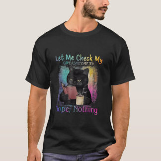 T-shirt Chat Noir Laissez-Moi Vérifier Mon Donner Shitomèt