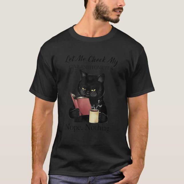 T-shirt Chat Noir Laissez-Moi Vérifier Mon Giveashitometer (Devant)