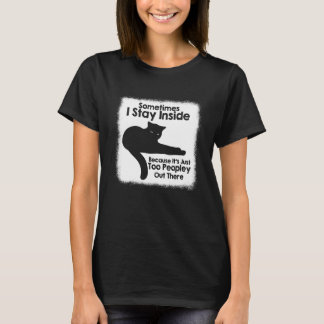 T-shirt Chat Parfois je reste à l'intérieur C'est trop de
